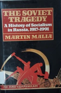 The Soviet Tragedy: a History of Socialism in Russia, 1917-1991