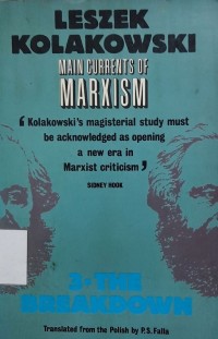 Main Currents Of Marxism : its rise, growth, and dissolution. 3. The Breakdown