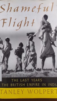 Shameful Flight: the last tear of the British Empire In India