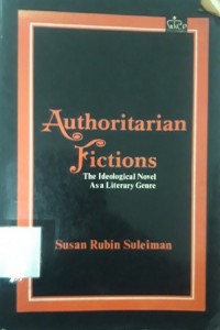 Authoritarian Fictions (The Ideologi Novel As a Literary Genre