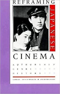 Reframing Japanese cinema : authorship, genre, history