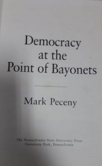 Democracy at the Point of Bayonets
