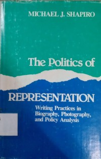 The Politics of Representation : Writing Practices in Biography Photography, and Policy Analysis