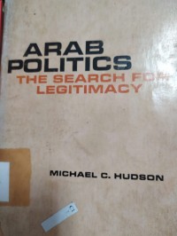 Arab Politics: the Search for Legitimacy