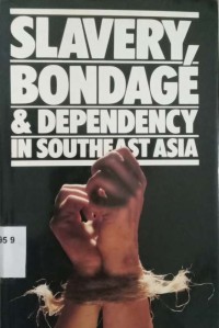 Slavery, Bondage & Dependency in Southeast Asia