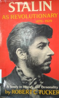 Stalin As Revolutionary 1879 - 1929: a study in history and personality