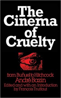 The Cinema of Cruelty: From Bunuel to Hitchcock