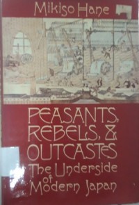 Peasants Rebels and Outcastes (The Underside of Modern Japan)