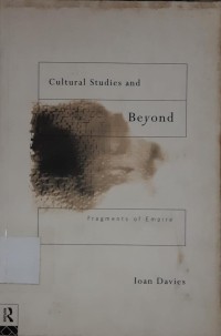 Cultural Studies and Beyond : Fragments of Empire