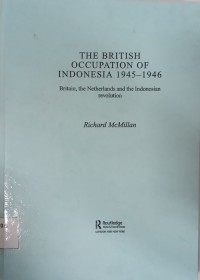 The British Occupation of Indonesia 1945 - 1946