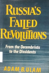 Russia's Failed Revolutions: from the Decembrists to the Dissindents