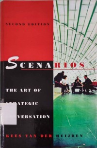 Scenarios ; The Art of Strategic Conversation
