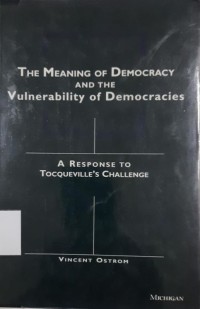 The Meaning of Democracy and the Vulnerability of Democraties