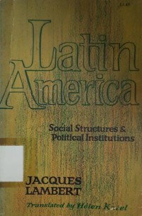 Latin AmericaSocial Structure and Political Institutions