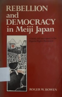 Rebellion and Democracy in Meiji Japan