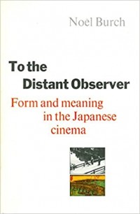 To The Distant Observer from and Meaning in the Japanese Cinema