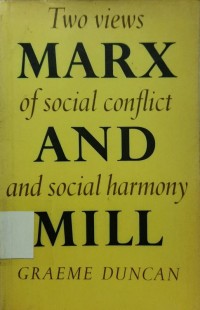 Marx and Mill: Two Views of Social Conflict and Social Harmony