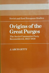 Origins of the Great Purges: The Soviet Communist Party Reconsidered, 1933
