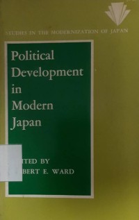 Political Development in Modern Japan: Studies in the Modernization of Japan