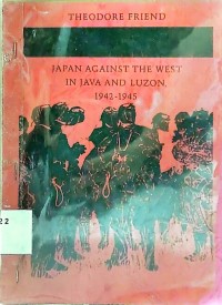 The Blue - Eyed Enemy Japan Against The West in Java and Luzon 1942 - 1945