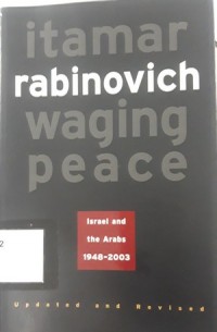 Waging Peace (Israel the Arabs 1948 - 2003)