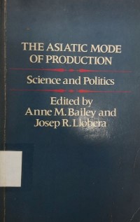 The Asiatic Mode of Production : science and politics