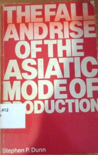 The Fall And Rise Of The Asiatic Mode Of Production