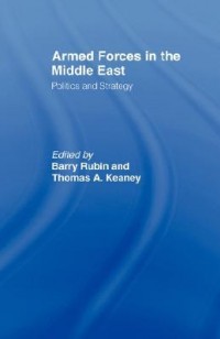 Armed Forces in the Middle East: politics and strategy