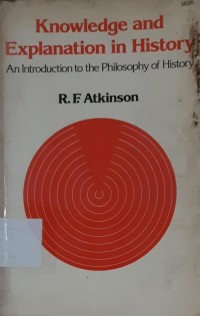 Knowledge and Explanation in History :  an introduction to the philosophy of history