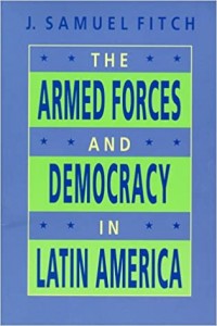 The Armed Forces and Democracy in Latin America