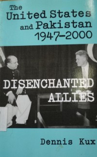 The United States and Pakistan, 1947-2000 : disenchanted allies