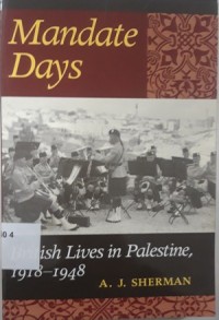 Mandate Days (British Lives in Palestine, 1918 - 1948)