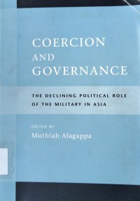 Coercion and Governance: the declining political role of the military in Asia