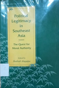 Political Legitimacy in Southeast Asia: The Quest for Moral Authority