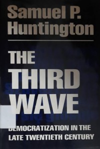 The Third wafe : democratization in the late twentieth century