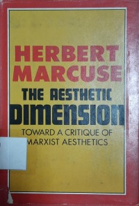 The Aesthetic Dimension: Toward A Critique of Marxist Aesthetics