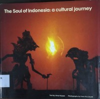 The Soul Of Indonesia : A Cultural Journey