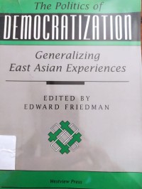 The Politics of Democratization: generalizing east asean experiences