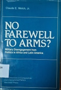 No Farewell To Arms? : Military Disengagement From Politics In Africa And Latin America