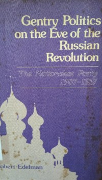 Gentry Politics on The Eve of The Russian Revolution: the nationalist party 1907 - 1917