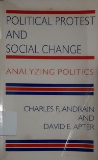 Political protest and social change : analyzing politics