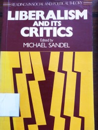 Liberalism and Its Critics (readings in social and political theory)