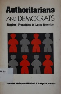 Authoritarians And Democrats: REgime Transition in Latin America