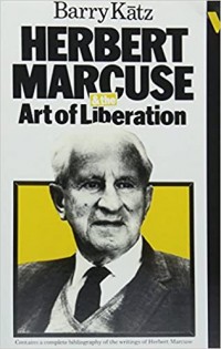 Herbert Marcuse and the Art of Liberation: An Intellectural Biography