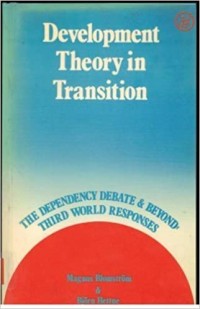 Development Theory in Transition The Dependency Debate and Beyond: Third World Responses