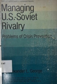 Managing U.S.- Soviet Rivalry: Problems of Crisis Prevention