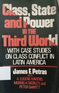 Class, State, and Power in the Third World with Case Studies on Class Conflict in Latin America