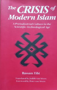 The Crisis of Modern Islam: Apreindustrial culture in the scientitic-Technological Age