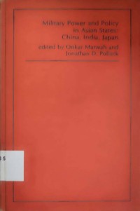 Military Power and Policy in Asian States : China, India, Japan
