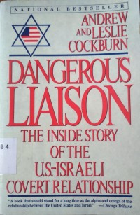 Dangerous Liaison: The Inside Story of the U.S.-Israeli Covert Relationship